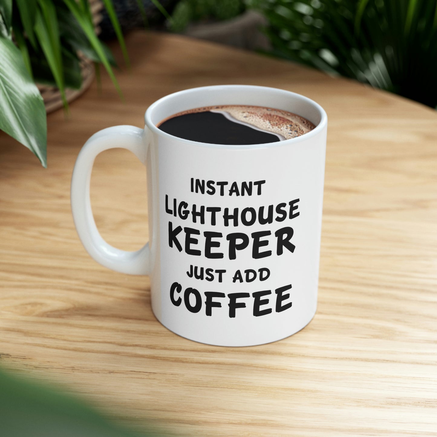 Lighthouse keeper Coffee Mug - Just Add Coffee - Unique Funny Inspirational Gift for Men and Women