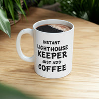 Load image into Gallery viewer, Lighthouse keeper Coffee Mug - Just Add Coffee - Unique Funny Inspirational Gift for Men and Women
