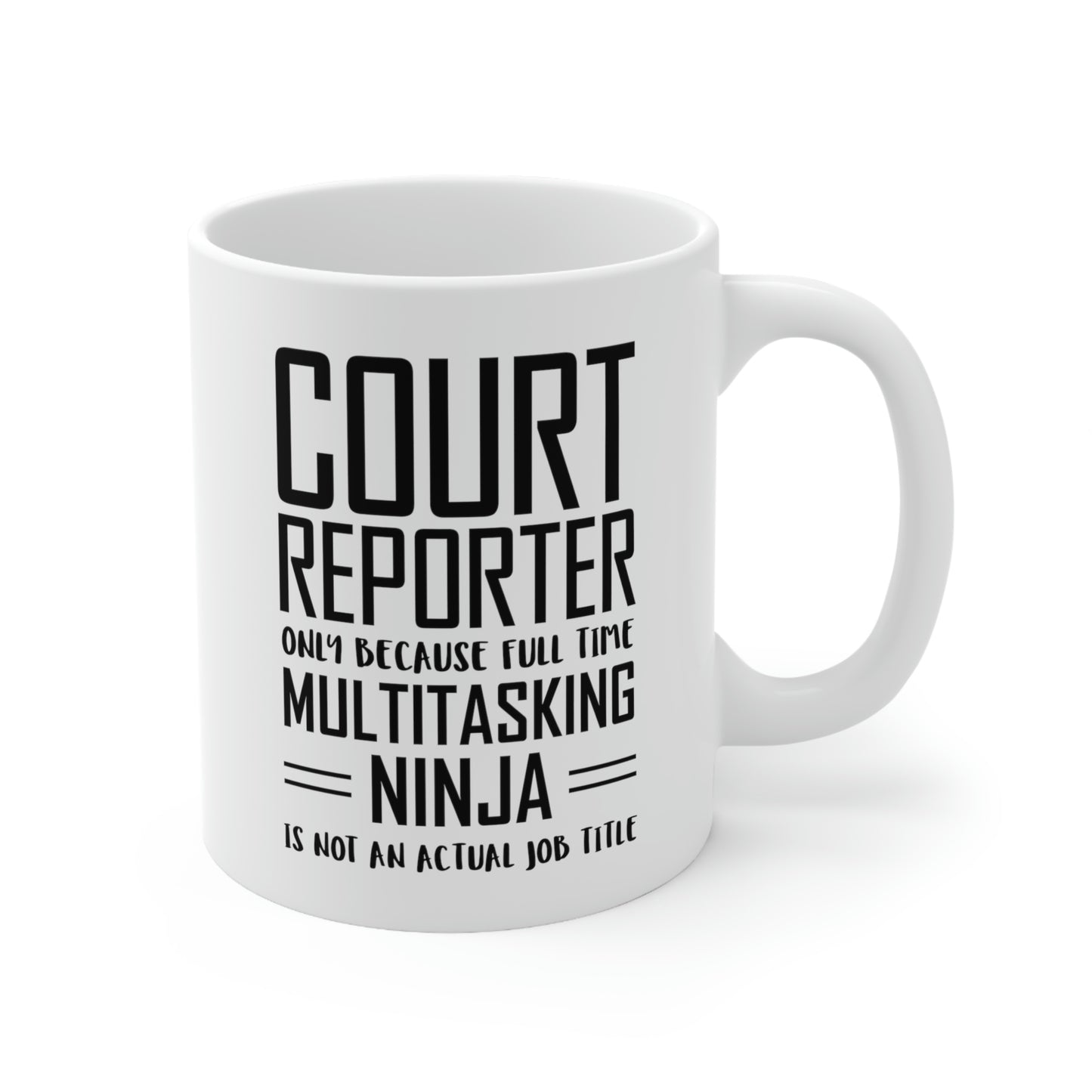 Court reporter Coffee Mug - Full Time Multitasking Ninja - Unique Funny Inspirational Sarcasm Gift for Men and Women