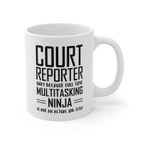 Load image into Gallery viewer, Court reporter Coffee Mug - Full Time Multitasking Ninja - Unique Funny Inspirational Sarcasm Gift for Men and Women
