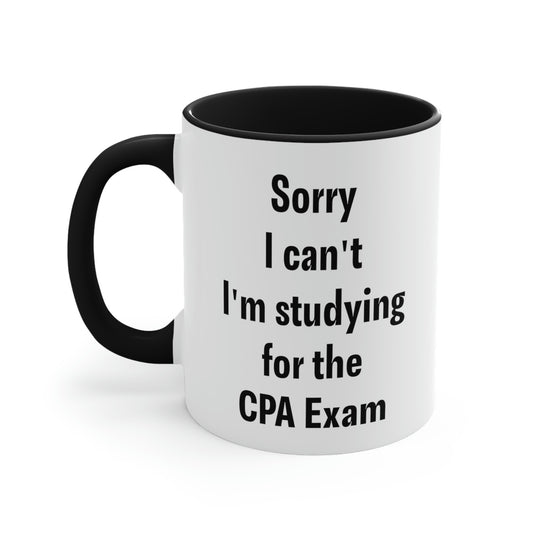 Funny Accountant Gifts, Sorry I can't I'm studying for the CPA Exam, Sarcasm Two Tone Mug For Women Men Tax Accountanting