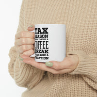 Load image into Gallery viewer, Ceramic Mug 11ozFunny Tax Coffee Mug - Tax Season - Gag Gift For Tax Accountant Season Preparer
