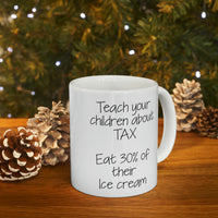 Load image into Gallery viewer, Tax Season Coffee Mug - Teach your children about TAX - Funny Gifts For Tax Accountant Preparer
