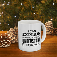 Load image into Gallery viewer, Funny Software Engineer Coffee Mug, I Can Explain It To You But I Can&#39;t Understand It For You - Perfect Christmas Cup Computer Engineer Programmer Nerd Geek Men Women
