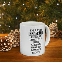 Load image into Gallery viewer, Fire Inspector Gifts - I’m A Fire Inspector. To Save Time Let’s Just Assume That I’m Always Right White Coffee Mug, Tea Cup
