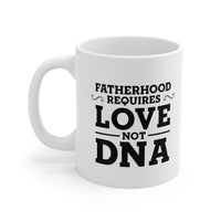 Load image into Gallery viewer, Fatherhood Requires Love, Not DNA - Coffee Mug For Best Father From Daughter
