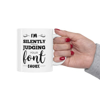 Load image into Gallery viewer, Graphic Designer Coffee Mug - I&#39;m Silently Judging Your Font Choice - Funny Tea Cup For Graphic Designers - Graphic Design Gifts For Men Women
