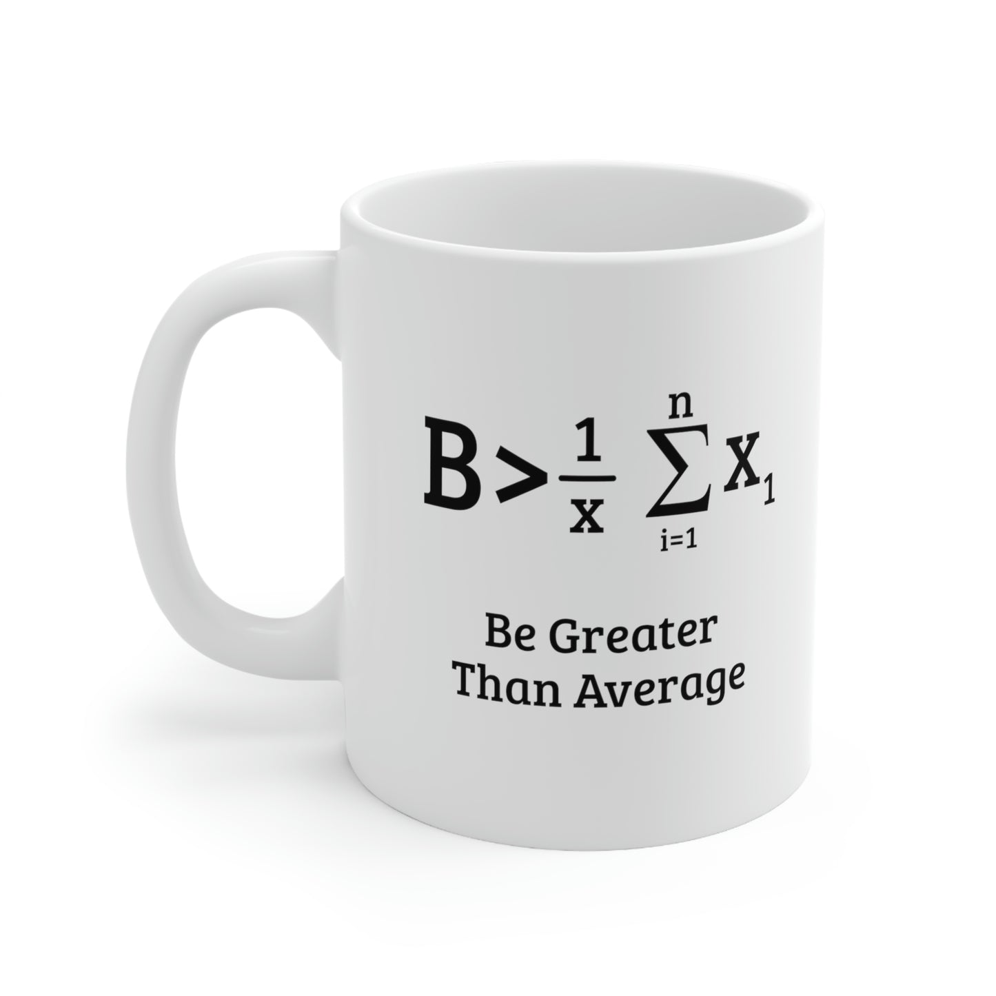Math Coffee Mug - Be Greater Than Average - Mathematical Formula Gifts For Men Women