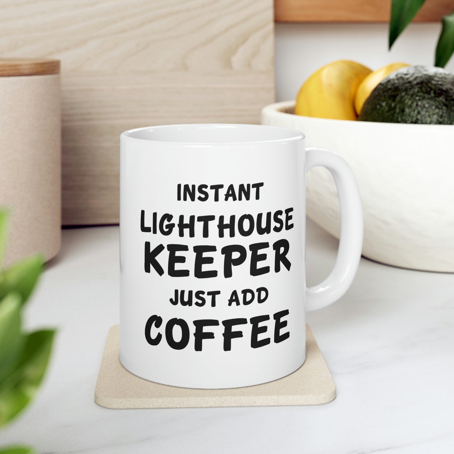 Lighthouse keeper Coffee Mug - Just Add Coffee - Unique Funny Inspirational Gift for Men and Women