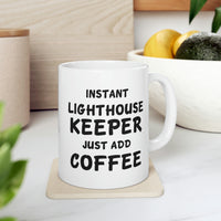 Load image into Gallery viewer, Lighthouse keeper Coffee Mug - Just Add Coffee - Unique Funny Inspirational Gift for Men and Women
