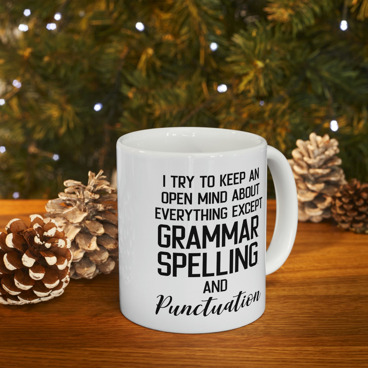 Funny English Teacher Mug - I Try To Keep An Open Mind About Everything Except Grammar, Spelling, And Punctuation - 11oz Coffee Mugs