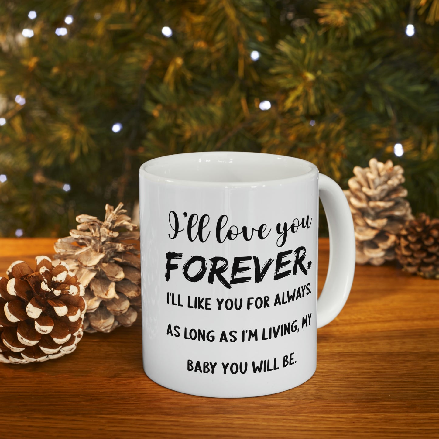 Funny Mother Son Mug - I’ll Love You Forever. I’ll Like You For Always. As Long As I’m Living, My Baby You Will Be. - 11oz Coffee Mugs - Best Inspirat