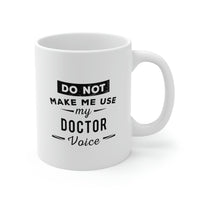 Load image into Gallery viewer, Doctor Coffee Mug - Doctor Voice Cup - Unique Funny Inspirational Gift for Men and Women
