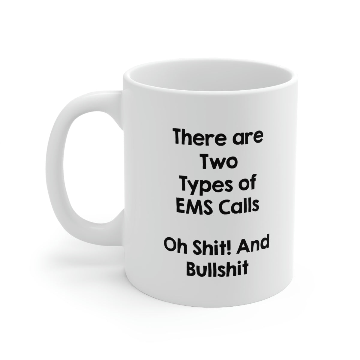 Funny EMT Coffee Mug - There are Two Types of EMS Calls - Funny Gag Gifts and Sarcasm