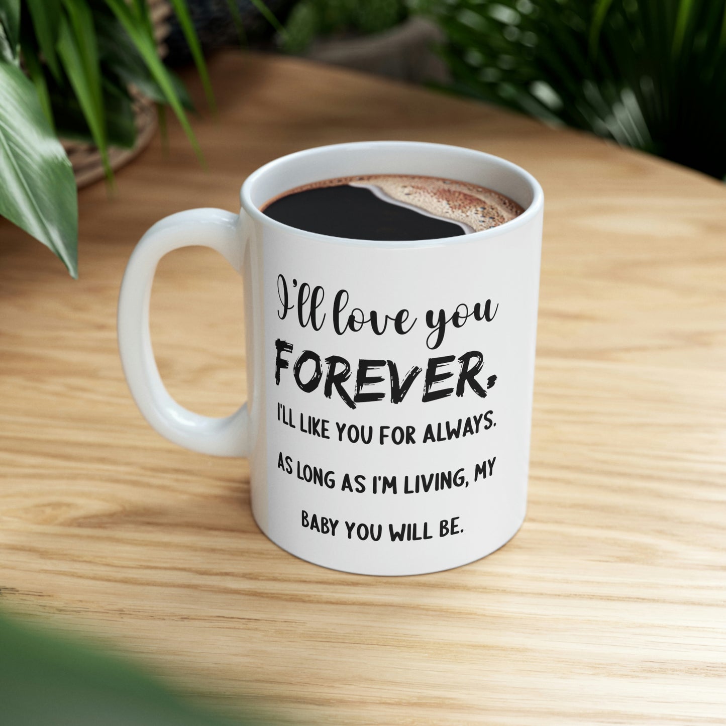 Funny Mother Son Mug - I’ll Love You Forever. I’ll Like You For Always. As Long As I’m Living, My Baby You Will Be. - 11oz Coffee Mugs - Best Inspirat