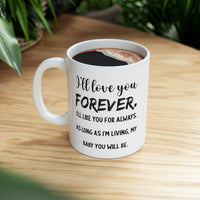Load image into Gallery viewer, Funny Mother Son Mug - I’ll Love You Forever. I’ll Like You For Always. As Long As I’m Living, My Baby You Will Be. - 11oz Coffee Mugs - Best Inspirat
