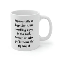 Load image into Gallery viewer, Funny Inspector Coffee Mug, Arguing With An Inspector Is Like Wrestling A Pig In The Mud - Best Sarcasm Gifts and Sarcasm For Men Women Math Inspector

