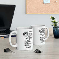 Load image into Gallery viewer, Fire Inspector Gifts - I’m A Fire Inspector. To Save Time Let’s Just Assume That I’m Always Right White Coffee Mug, Tea Cup
