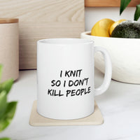 Load image into Gallery viewer, I Knit So I Don’t Kill People Mug - Funny Knitting Ceramic Coffee Cup
