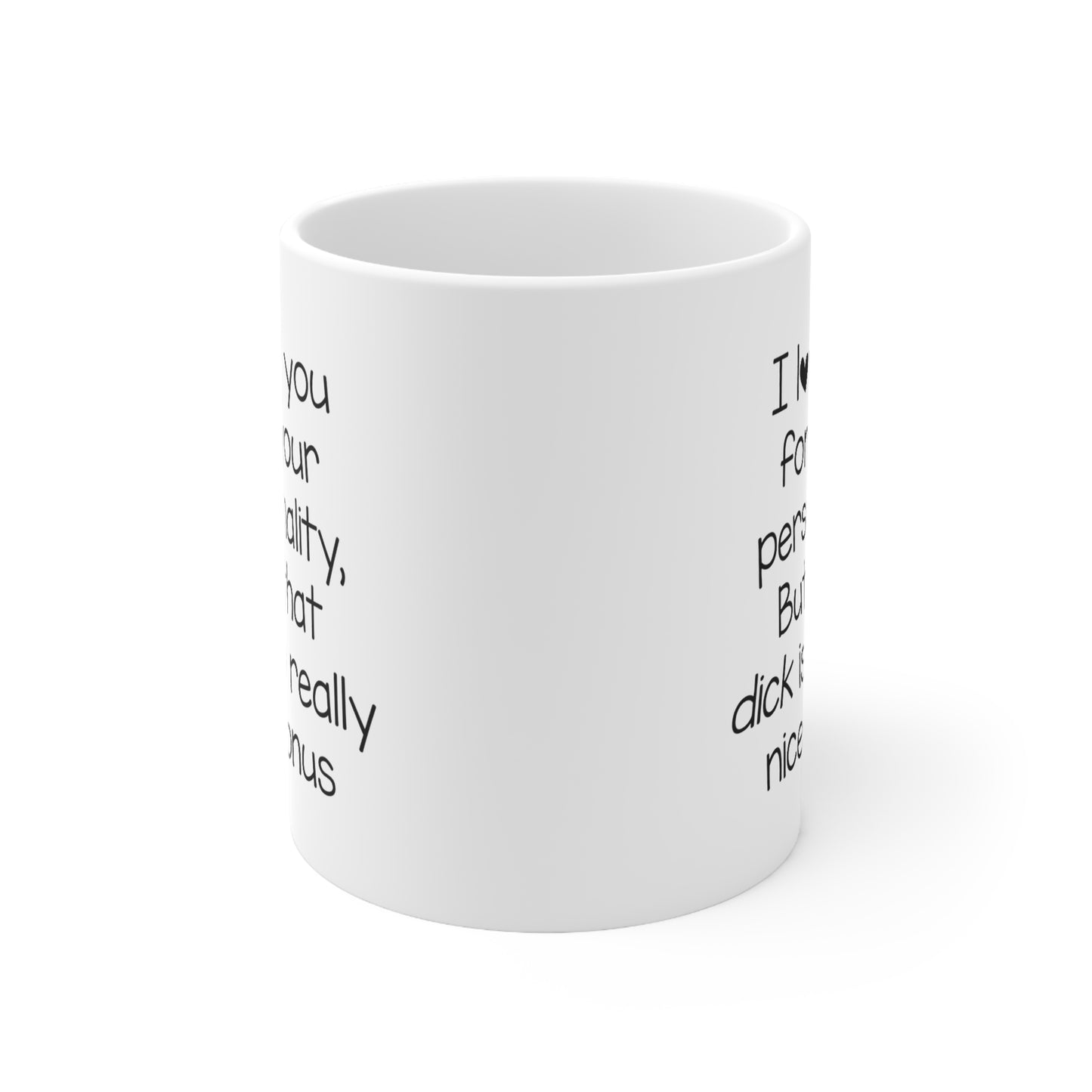 Valentine’s Day Coffee Mug - I love you for your personality, But that d*k is a really nice bonus - Funny Love Mug For Boyfriend From Girlfriend