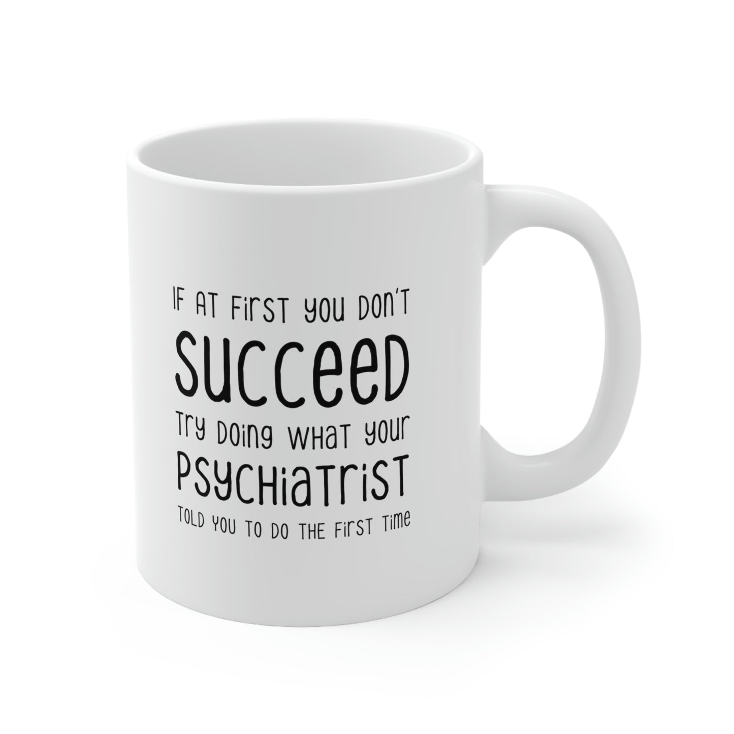 Psychiatrist Coffee Mug - Doing What Your Psychiatrist Told You - Funny Sarcasm Gifts for Men and Women