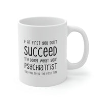 Load image into Gallery viewer, Psychiatrist Coffee Mug - Doing What Your Psychiatrist Told You - Funny Sarcasm Gifts for Men and Women
