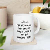 Load image into Gallery viewer, Marine Biologist Coffee Mug - Marine Biology Only Because Ocean Saver Is Not An Official Major - Perfect Mugs For Marine Biologist
