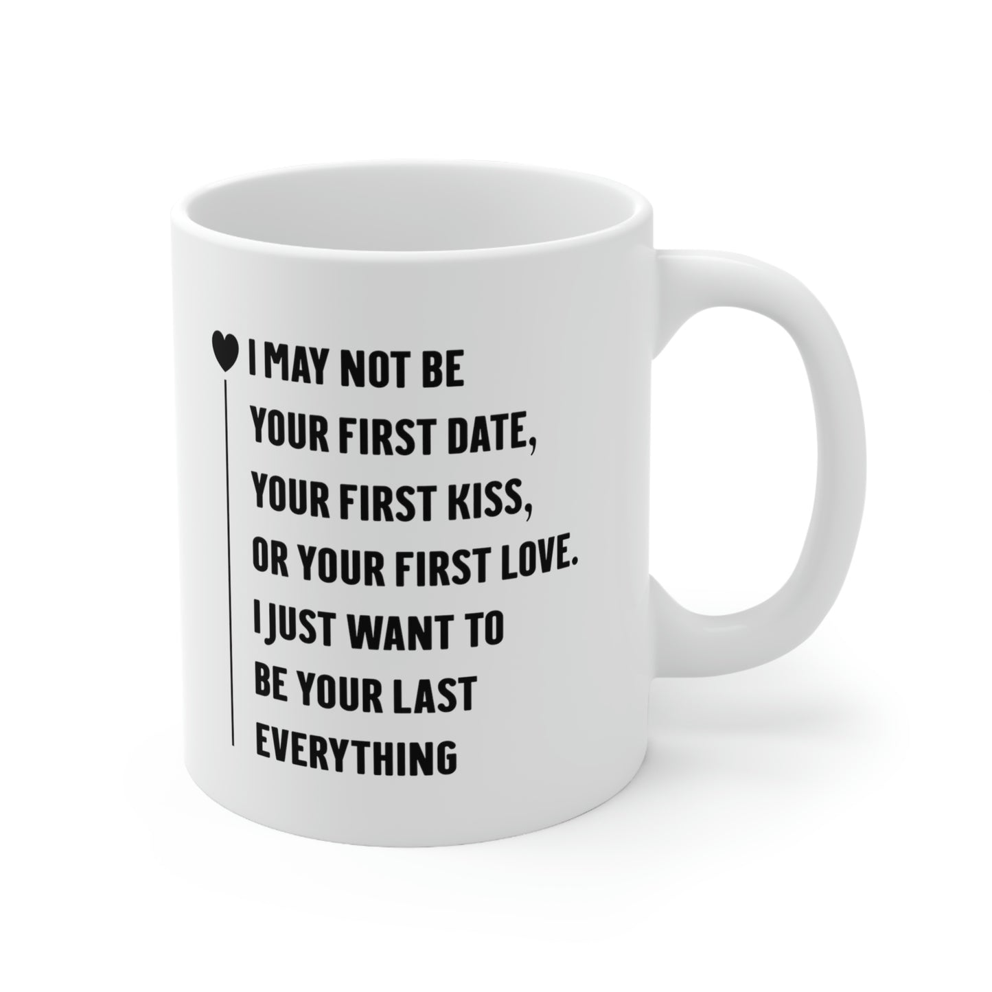 Valentine's Day Love Coffee Mug - I May Not Be Your First Date - Funny Gifts For Men Women