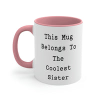 Load image into Gallery viewer, Sarcastic Sister, This Mug Belongs To The Coolest Sister, Birthday Two Tone 11oz Mug For Sister
