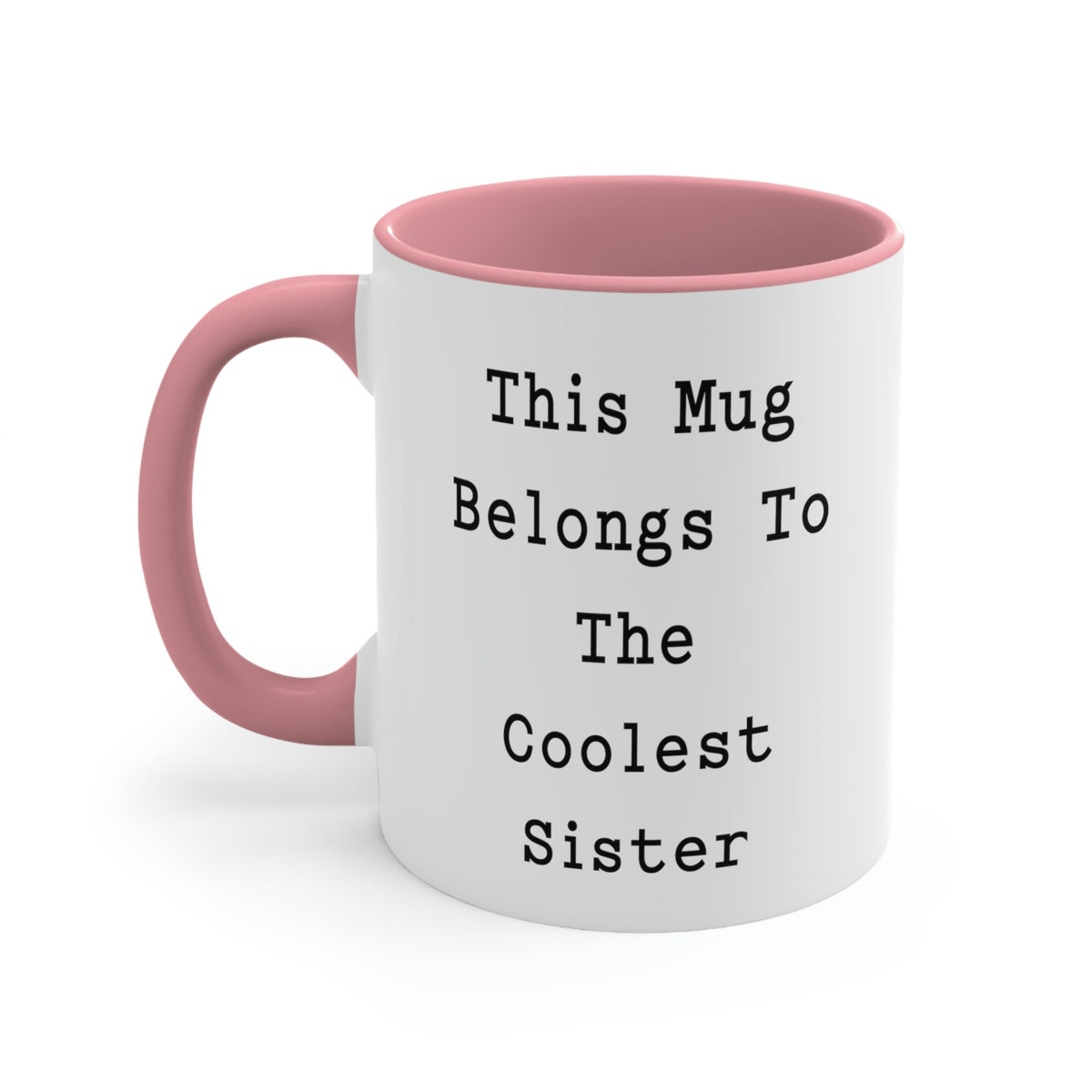 Sarcastic Sister, This Mug Belongs To The Coolest Sister, Birthday Two Tone 11oz Mug For Sister