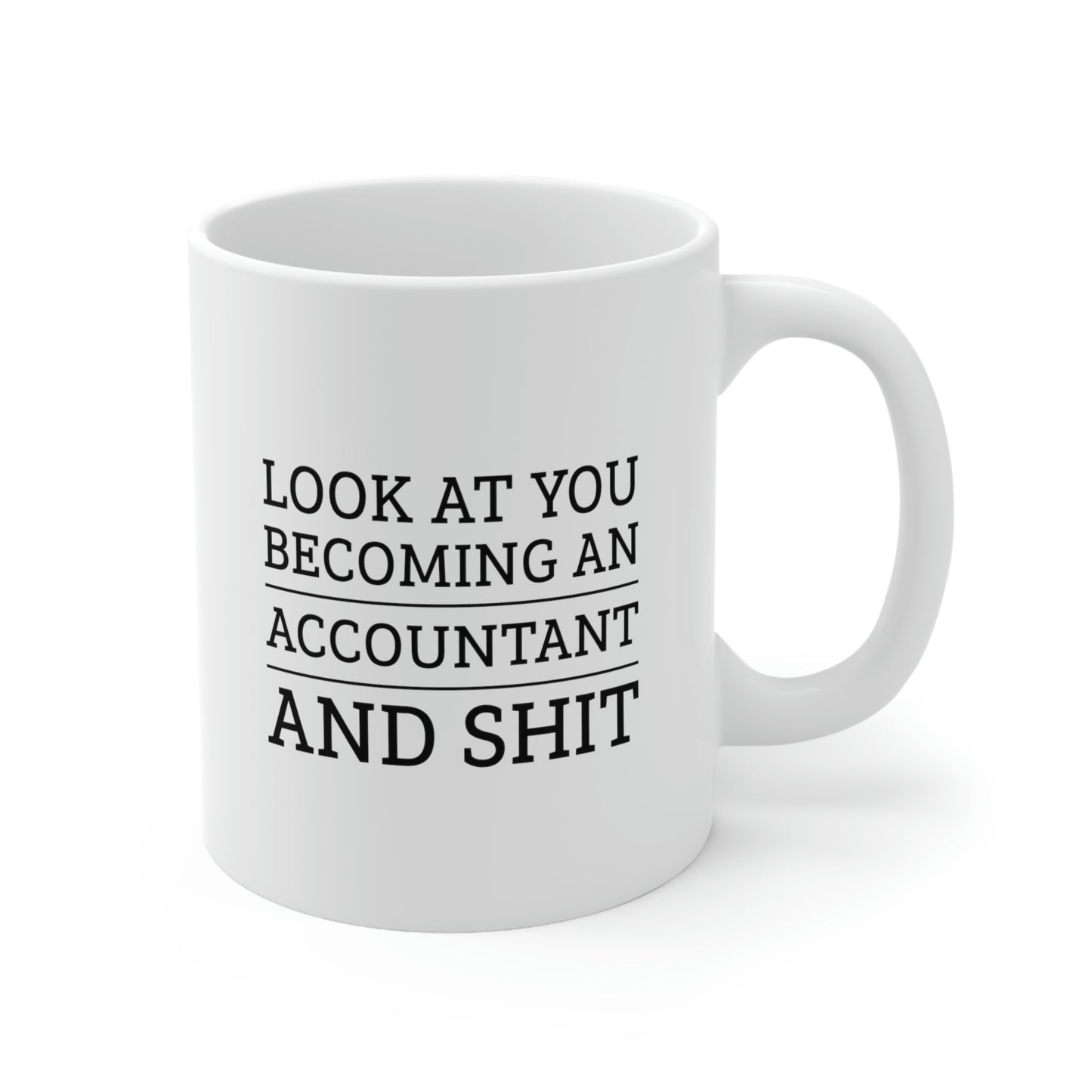 Accountant Coffee Mug - Look at you becoming an Accountant and shit | Funny Graduation Gift