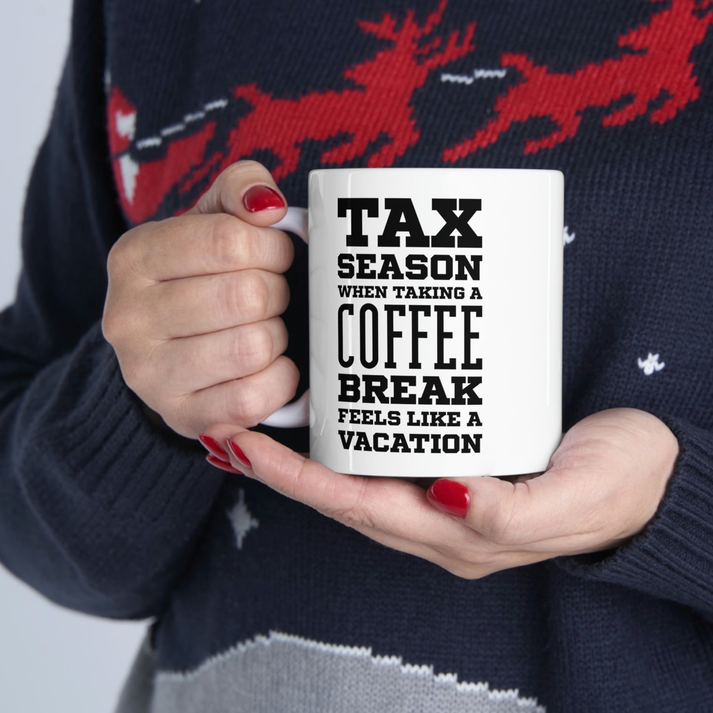 Ceramic Mug 11ozFunny Tax Coffee Mug - Tax Season - Gag Gift For Tax Accountant Season Preparer