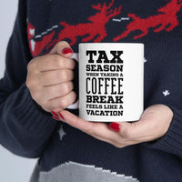 Load image into Gallery viewer, Ceramic Mug 11ozFunny Tax Coffee Mug - Tax Season - Gag Gift For Tax Accountant Season Preparer
