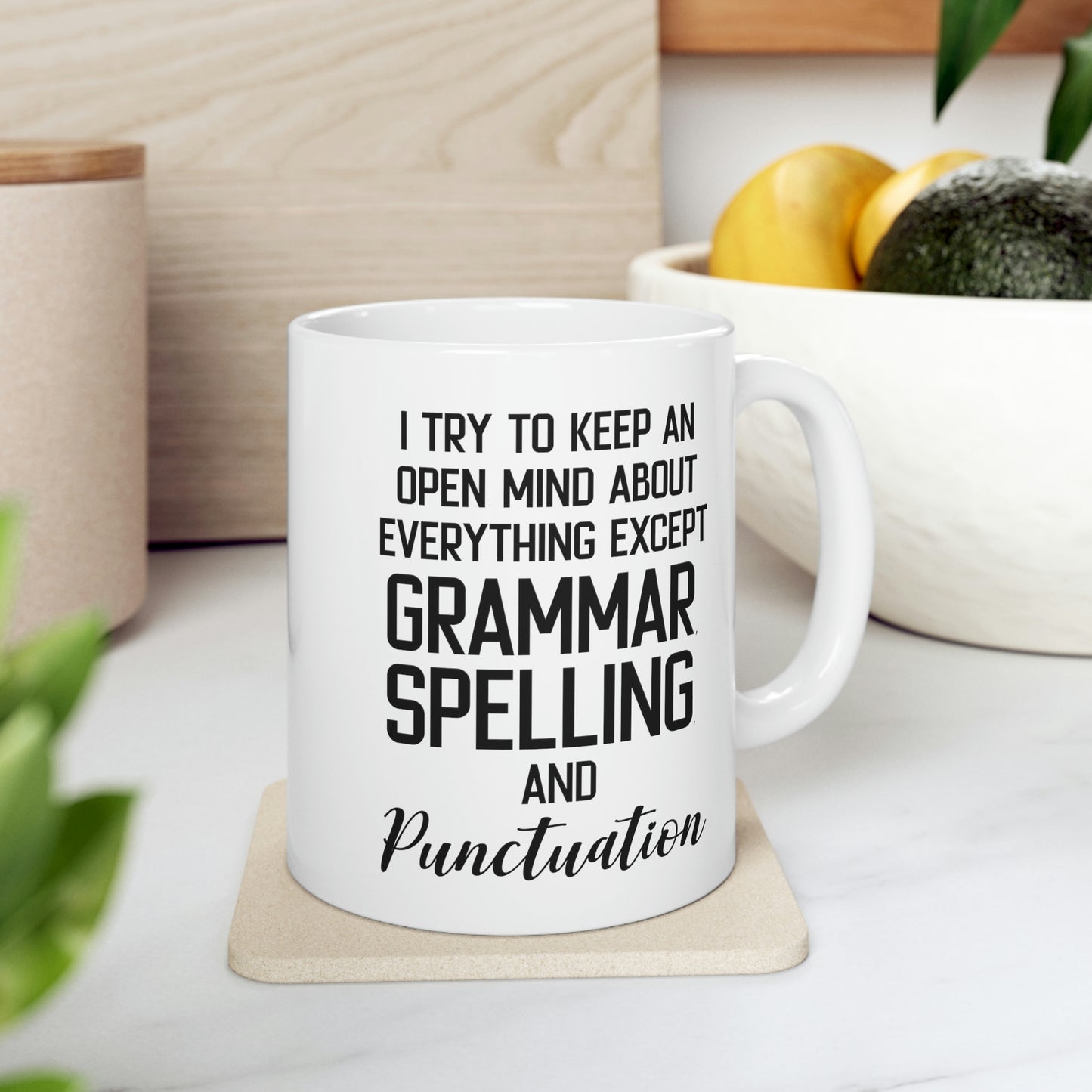 Funny English Teacher Mug - I Try To Keep An Open Mind About Everything Except Grammar, Spelling, And Punctuation - 11oz Coffee Mugs