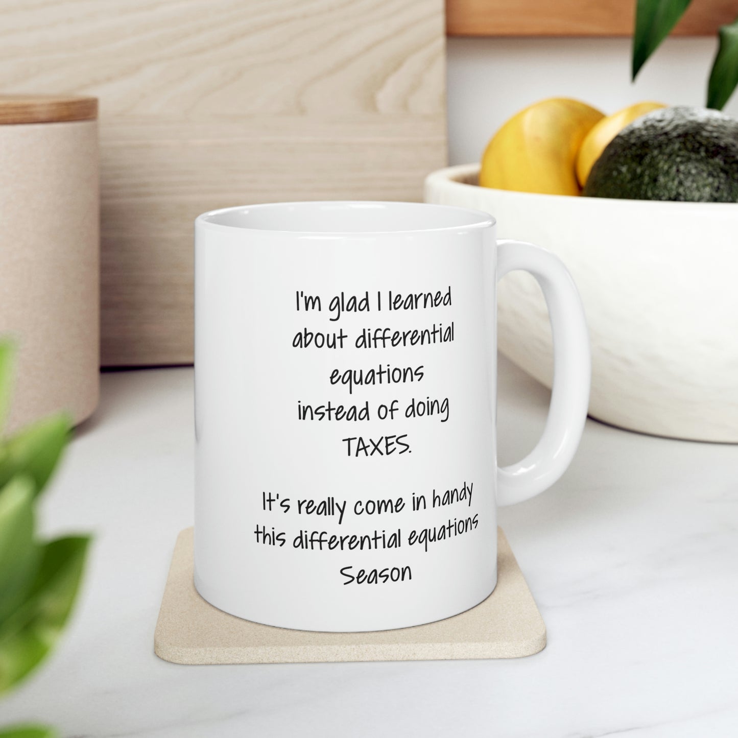 Funny Tax Coffee Mug - I'm glad I learned about differential equations instead of doing Taxes - Gag Gift For Tax Accountant Season Preparer