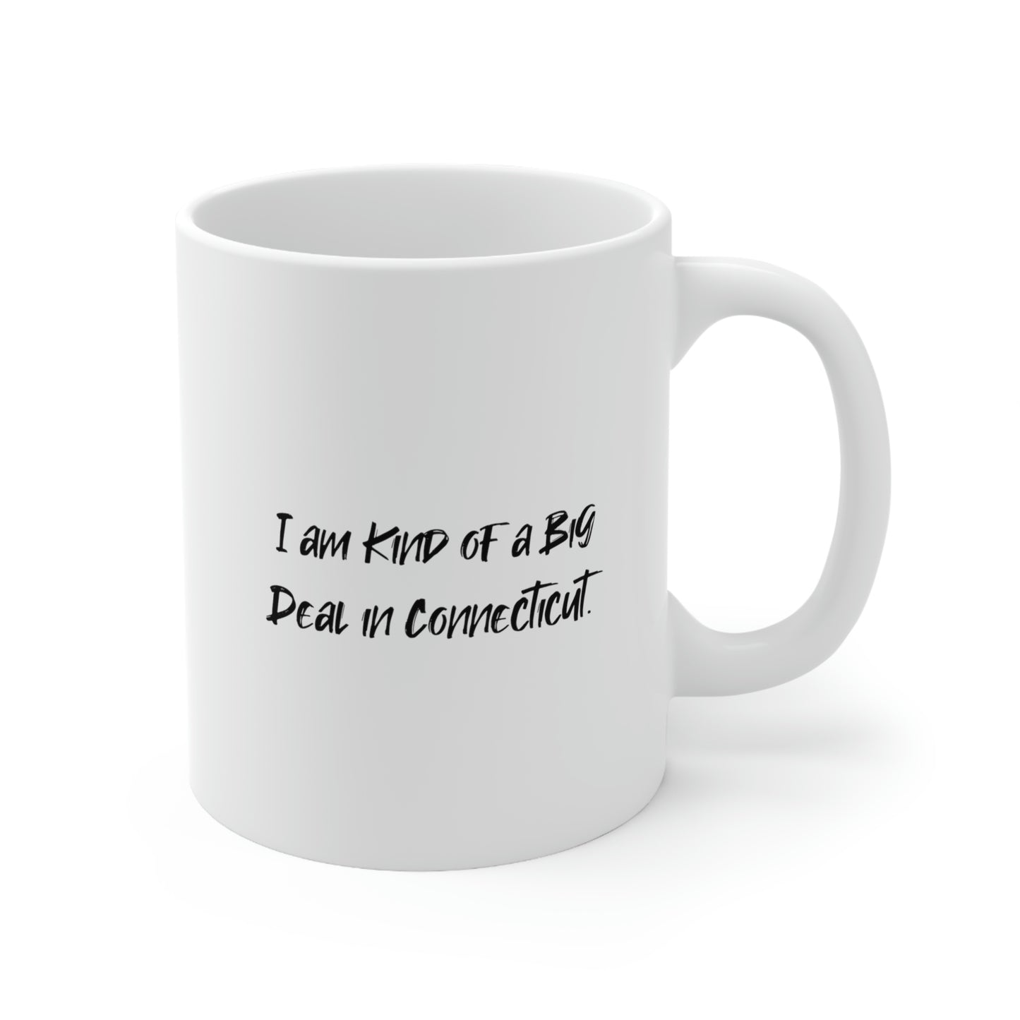I am Kind of a Big Deal in Connecticut. Connecticut 11oz 15oz Mug, Useful Connecticut Gifts, Cup For Connecticut Men Women