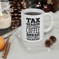 Load image into Gallery viewer, Ceramic Mug 11ozFunny Tax Coffee Mug - Tax Season - Gag Gift For Tax Accountant Season Preparer
