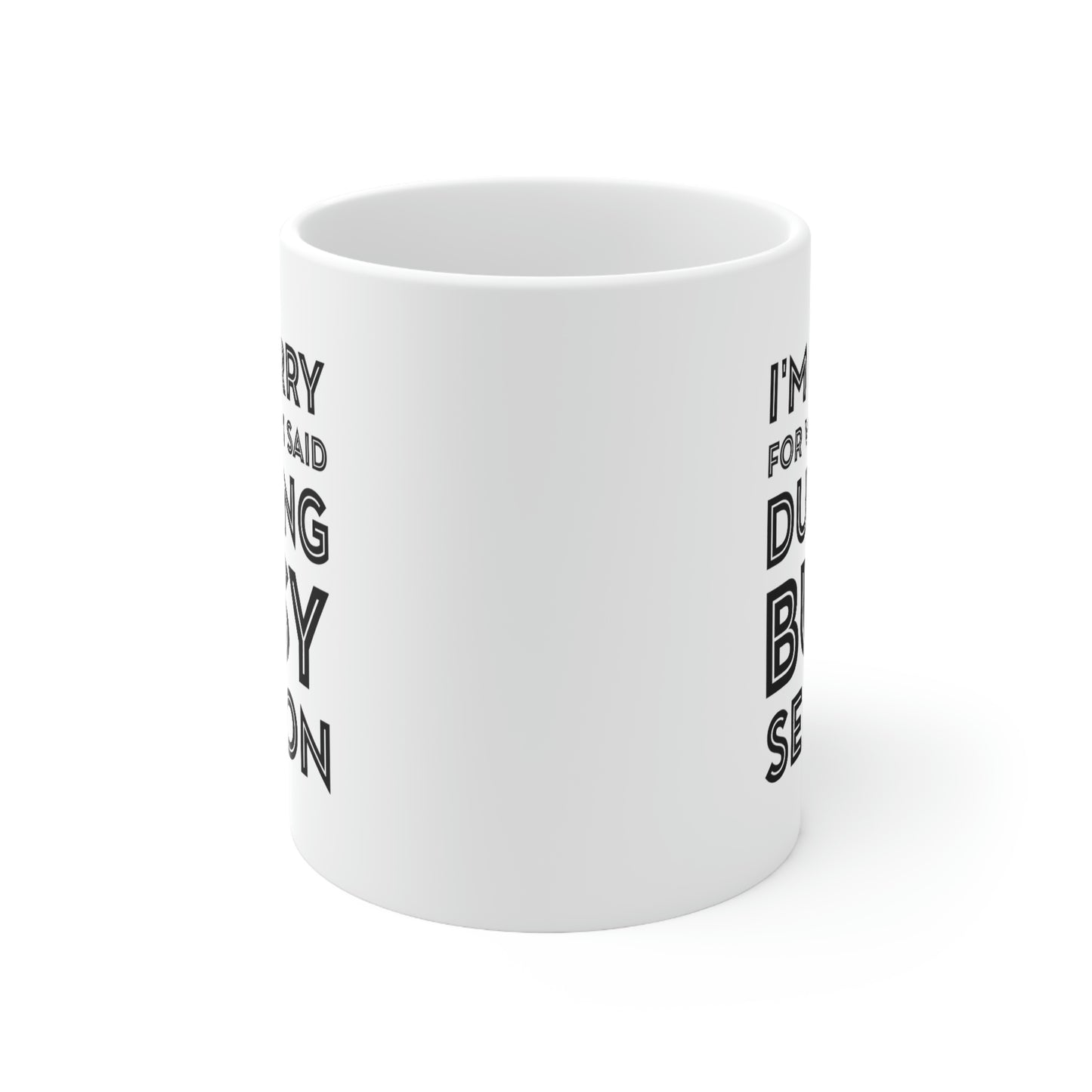 Tax Coffee Mug - I'm Sorry For What I Said During Busy Season - Gag Gift For Tax Accountant Preparer