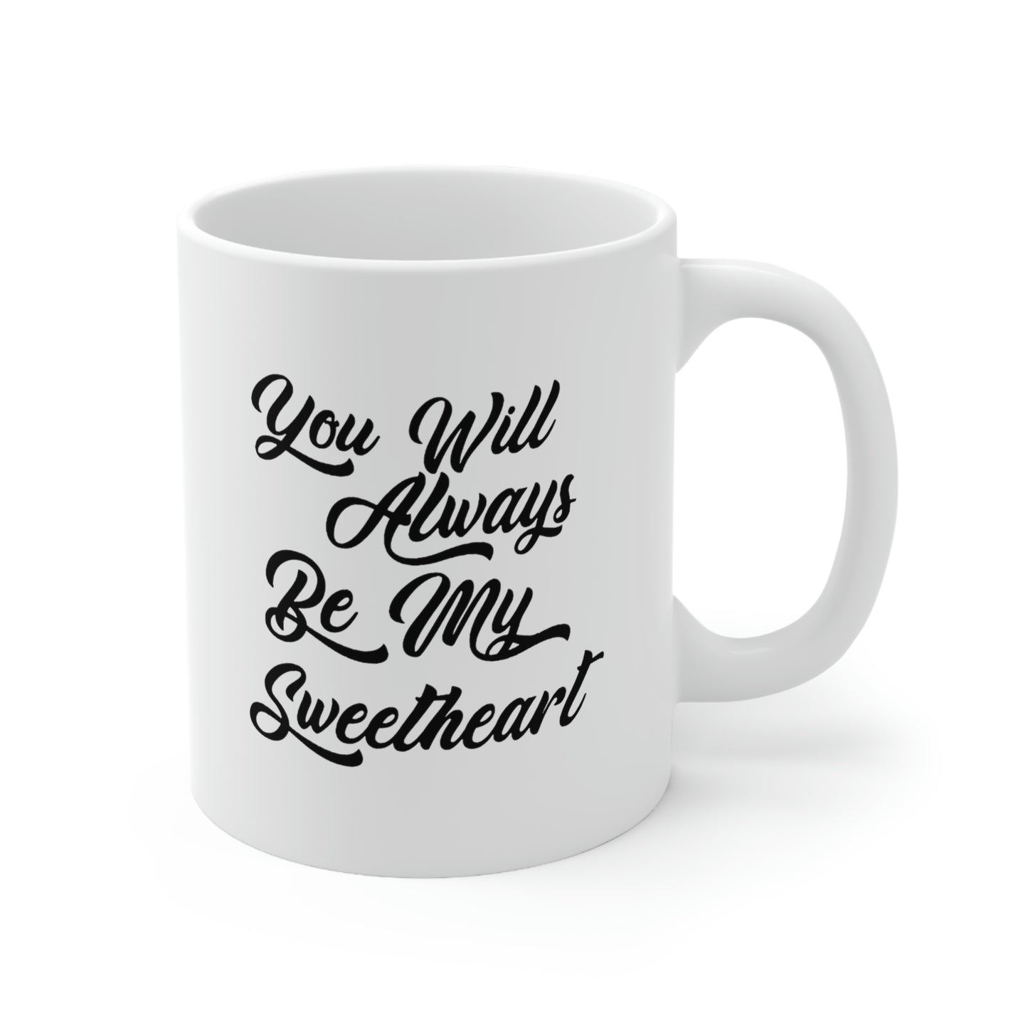 Funny Love Coffee Mug - You Will Always Be My Sweetheart - Meaningful Valentine Gifts For Her