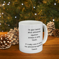 Load image into Gallery viewer, Funny Tax Coffee Mug - I&#39;m glad I learned about differential equations instead of doing Taxes - Gag Gift For Tax Accountant Season Preparer
