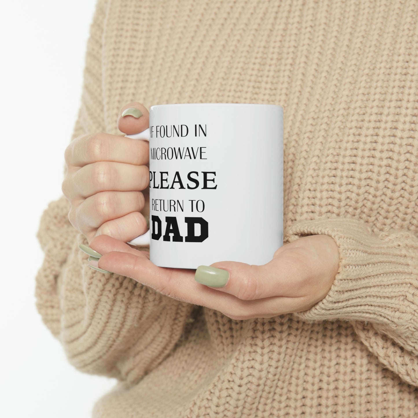 If Found In Microwave Please Return To Dad - Father’s Day Ceramic Coffee Cup
