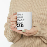 Load image into Gallery viewer, If Found In Microwave Please Return To Dad - Father’s Day Ceramic Coffee Cup

