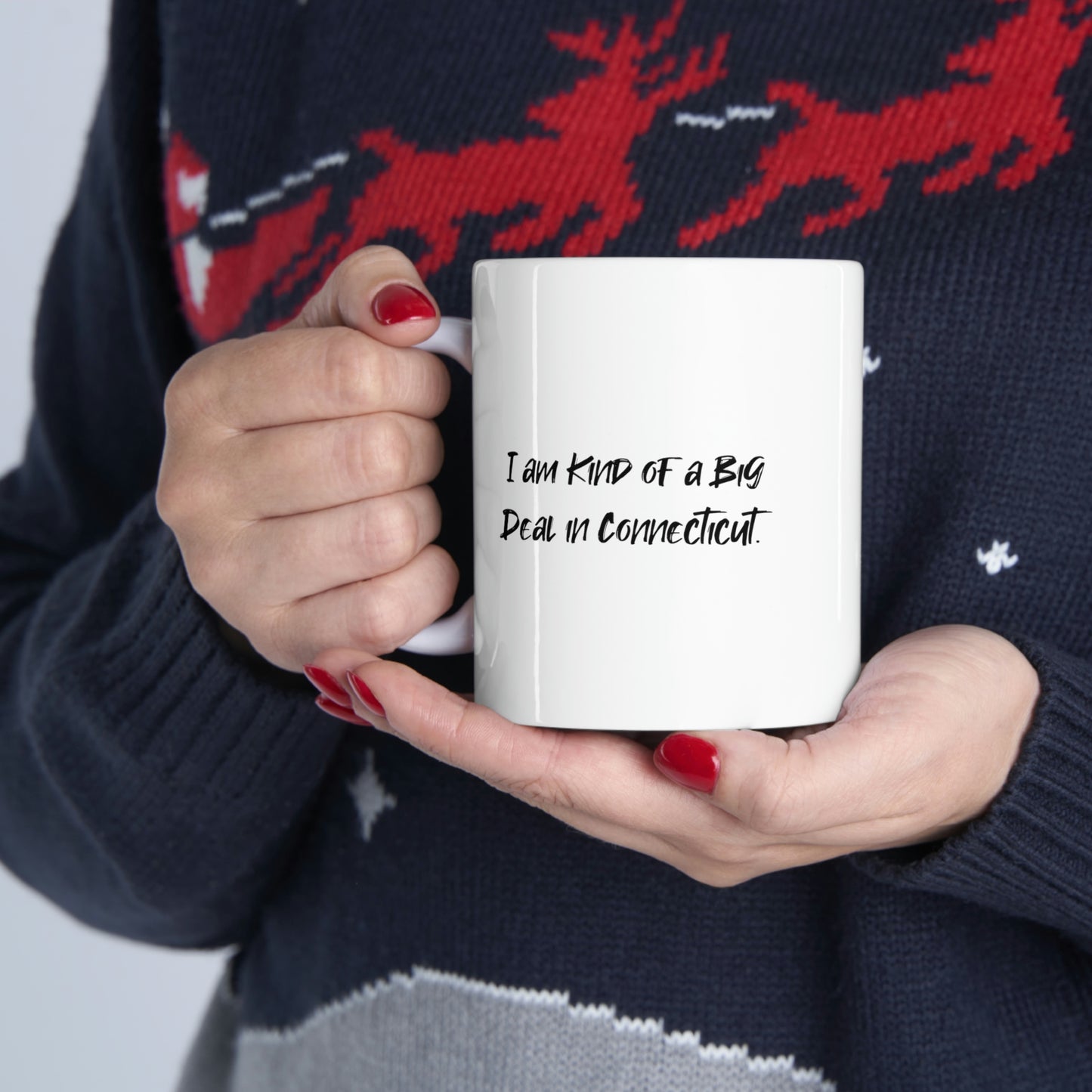I am Kind of a Big Deal in Connecticut. Connecticut 11oz 15oz Mug, Useful Connecticut Gifts, Cup For Connecticut Men Women