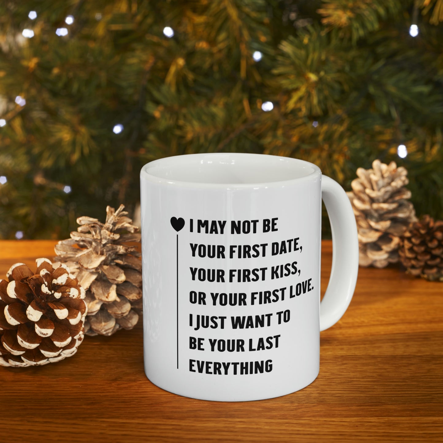 Valentine's Day Love Coffee Mug - I May Not Be Your First Date - Funny Gifts For Men Women