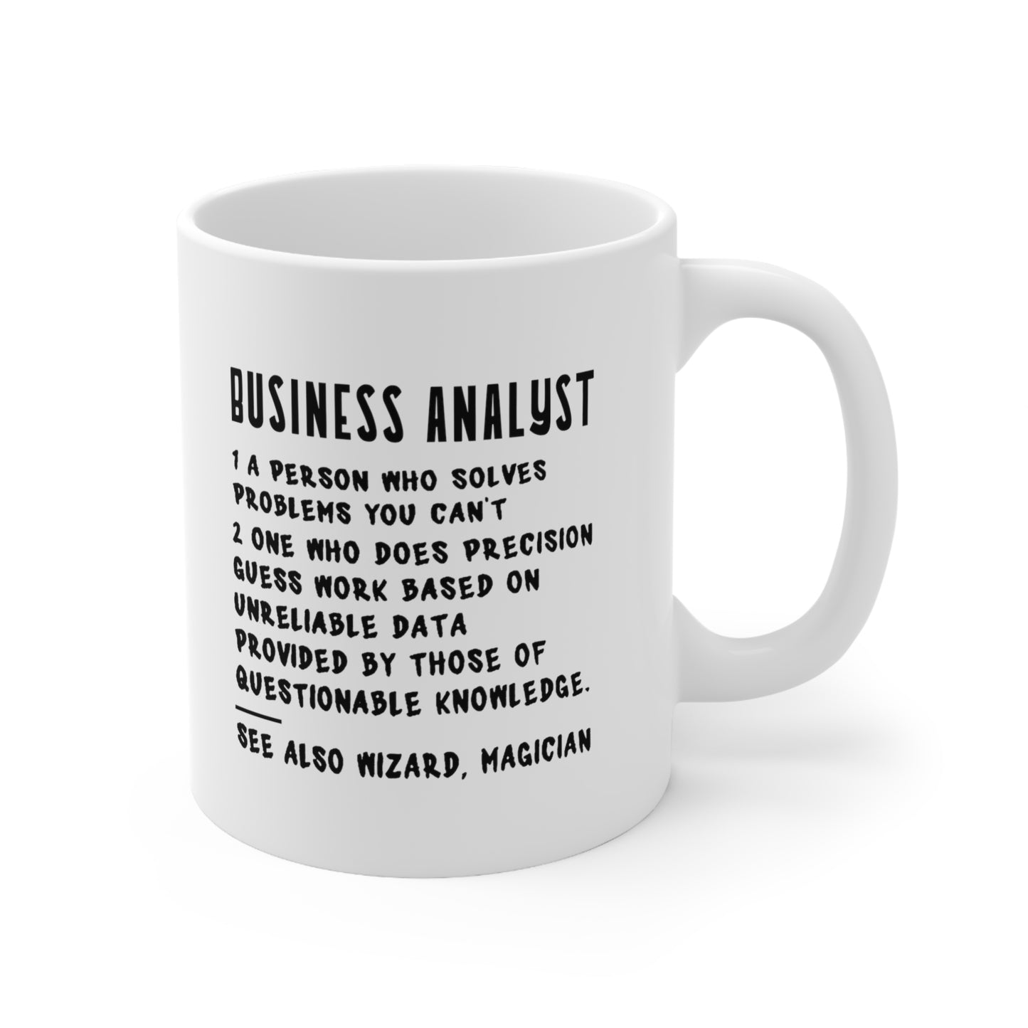 Business Analyst. 1 A Person Who Solves Problems You Can’t Perfect Tea Cup & Coffee Mug For Business Analyst