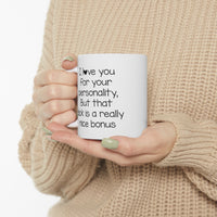 Load image into Gallery viewer, Valentine’s Day Coffee Mug - I love you for your personality, But that d*k is a really nice bonus - Funny Love Mug For Boyfriend From Girlfriend
