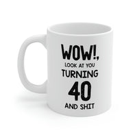 Load image into Gallery viewer, 40th Birthday Funny Coffee Mug - Wow! Look At You Turning 40 | Milestone Birthday Gift
