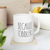 Load image into Gallery viewer, Mom Coffee Mug, Because Toddlers, Funny Mothers Day For Mommy From Son Daughter
