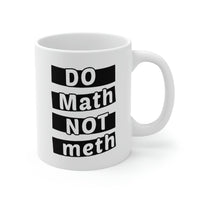 Load image into Gallery viewer, Funny Math Coffee Mug - DO MATH NOT METH Cup - Fun Mathematical Formulas Gifts for Teacher
