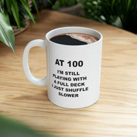 Load image into Gallery viewer, 100th Birthday Coffee Mug - At 100 I&#39;m Still Playing With A Full Deck | Milestone Birthday Gift
